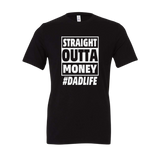 Straight Outta Money Dad Life Tee